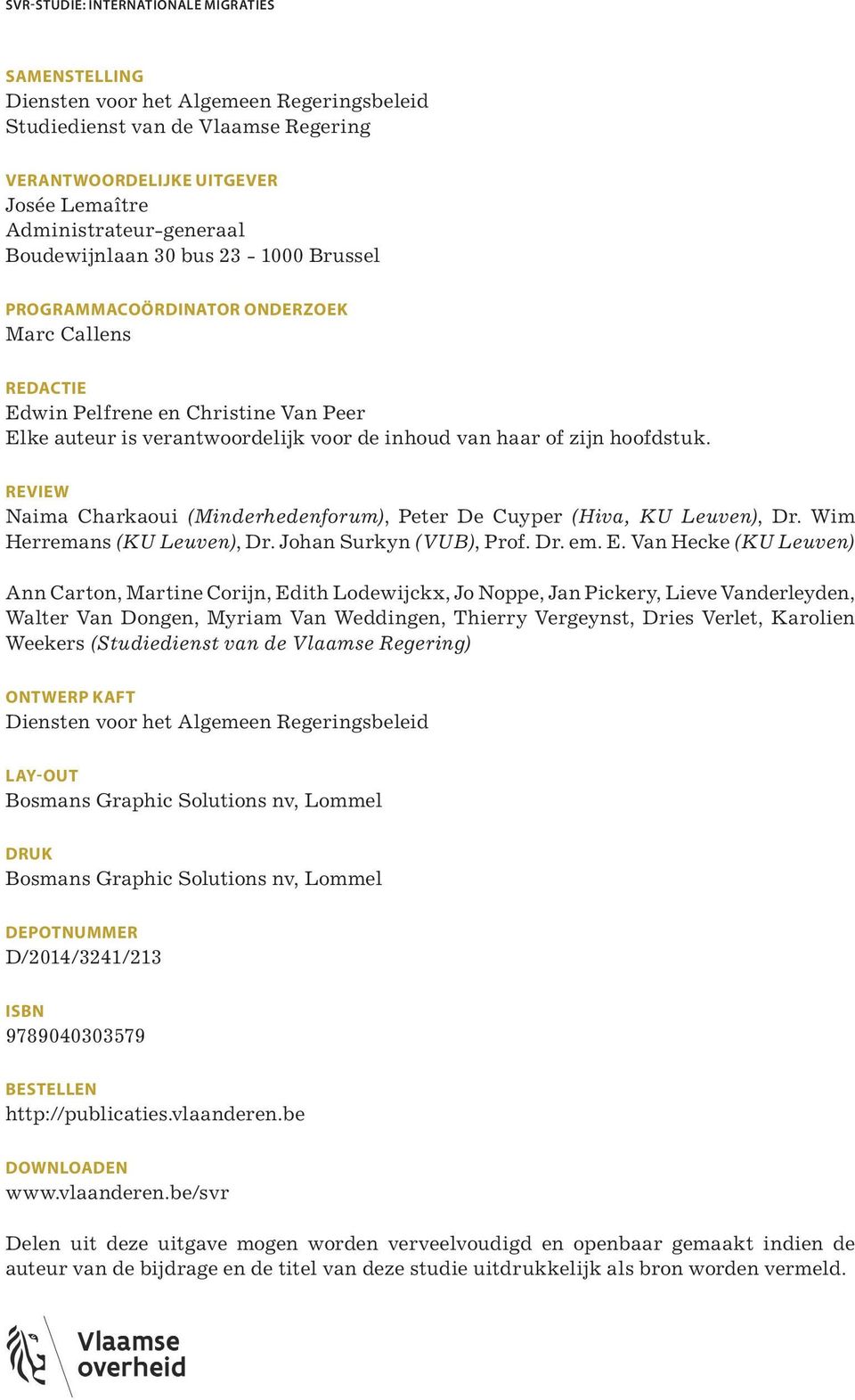 hoofdstuk. review Naima Charkaoui (Minderhedenforum), Peter De Cuyper (Hiva, KU Leuven), Dr. Wim Herremans (KU Leuven), Dr. Johan Surkyn (VUB), Prof. Dr. em. E.