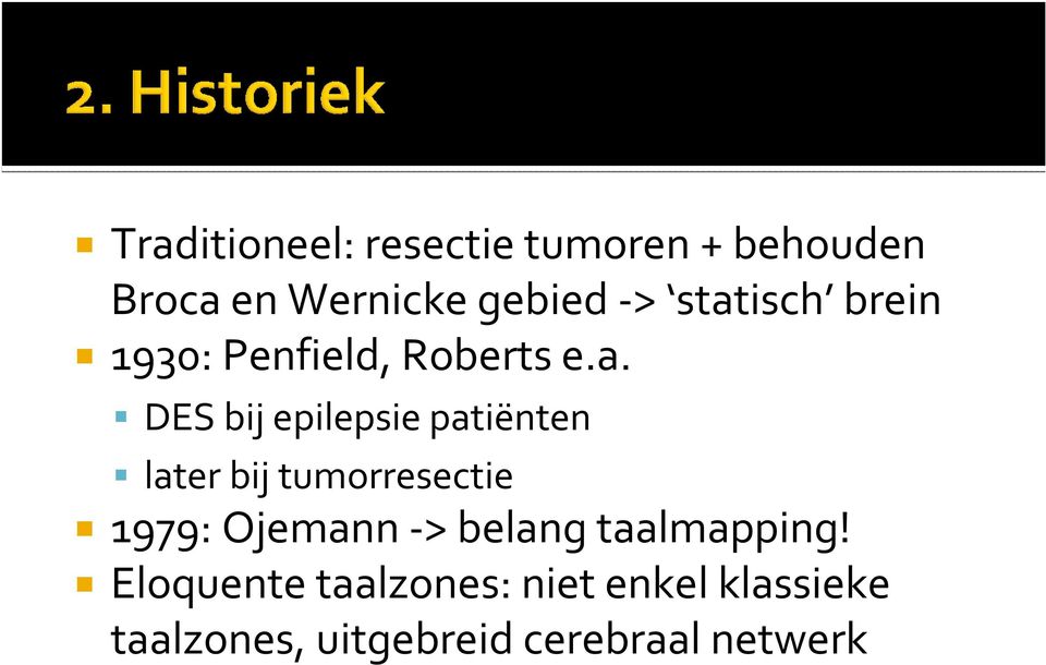 patiënten later bij tumorresectie 1979: Ojemann -> belang taalmapping!