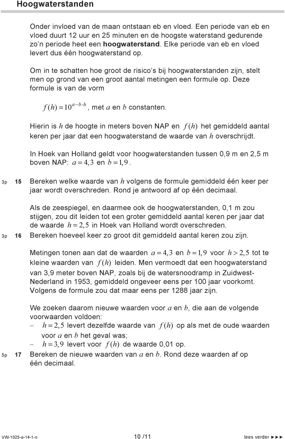 Deze formule is van de vorm ( ) 0 a f h b h, met a en b constanten.