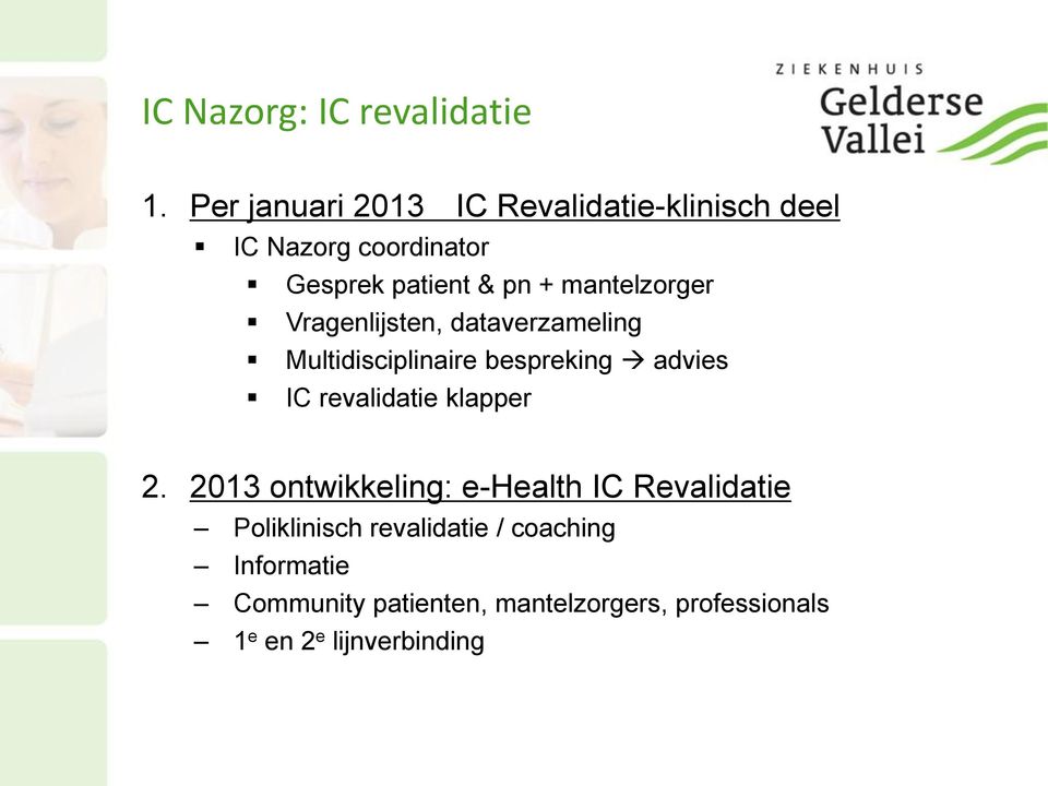 mantelzorger Vragenlijsten, dataverzameling Multidisciplinaire bespreking advies IC revalidatie