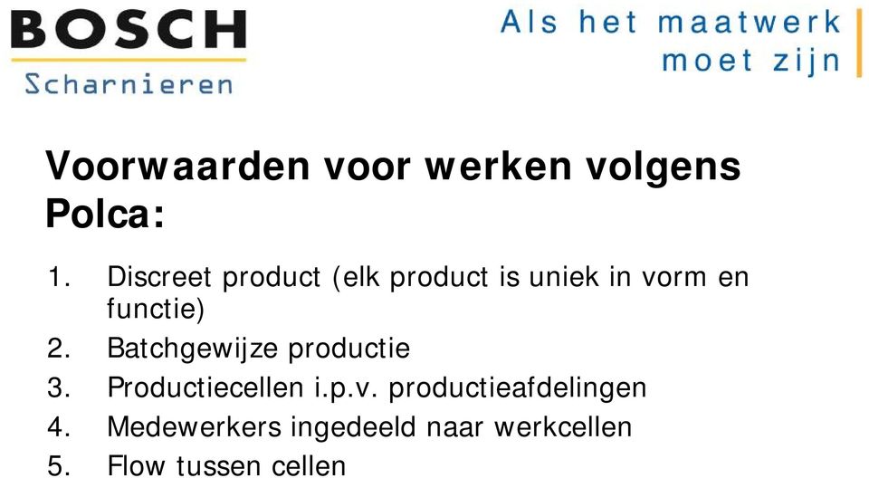 2. Batchgewijze productie 3. Productiecellen i.p.v.