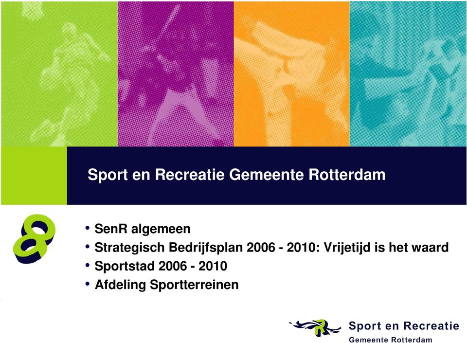 2006-2010: Vrijetijd is het waard