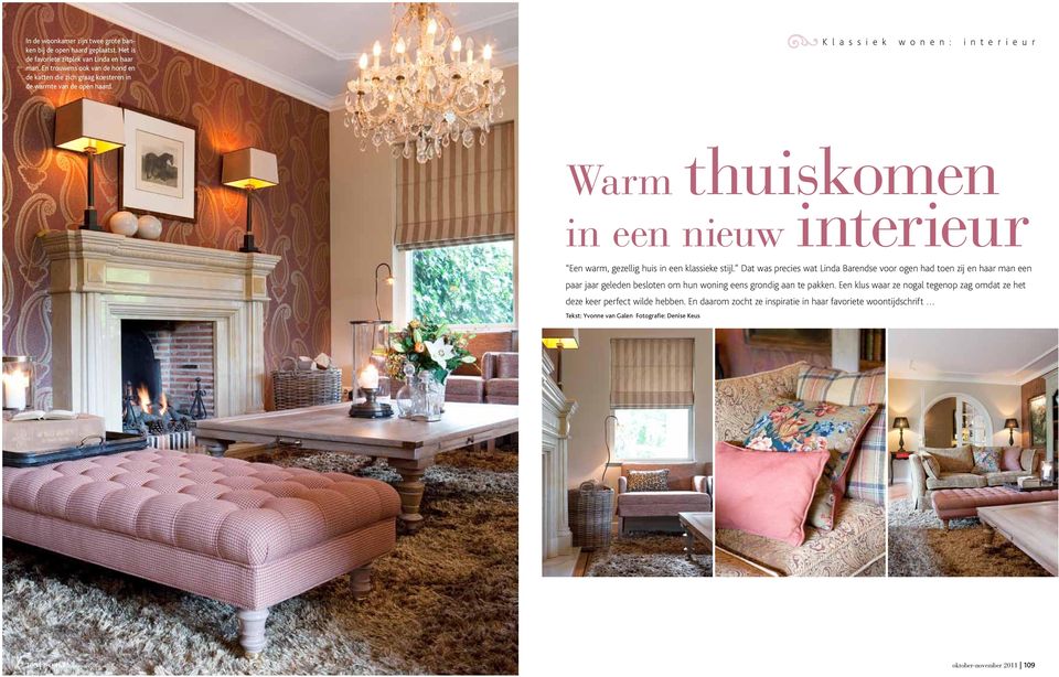 Klassiek wonen: interieur Warm thuiskomen in een nieuw interieur Een warm, gezellig huis in een klassieke stijl.