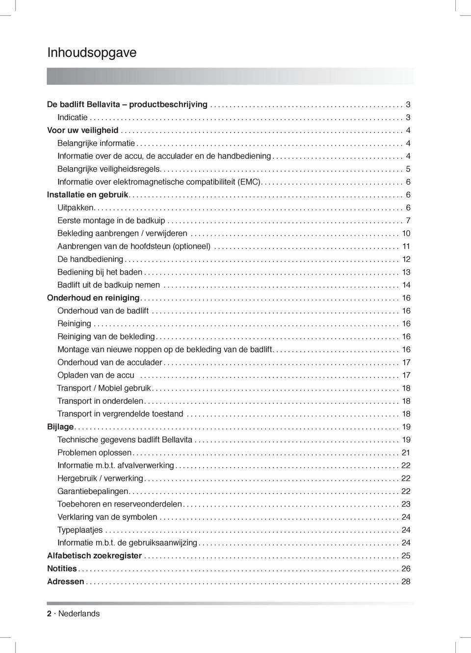 ................................. 4 Belangrijke veiligheidsregels............................................................... 5 Informatie over elektromagnetische compatibiliteit (EMC).