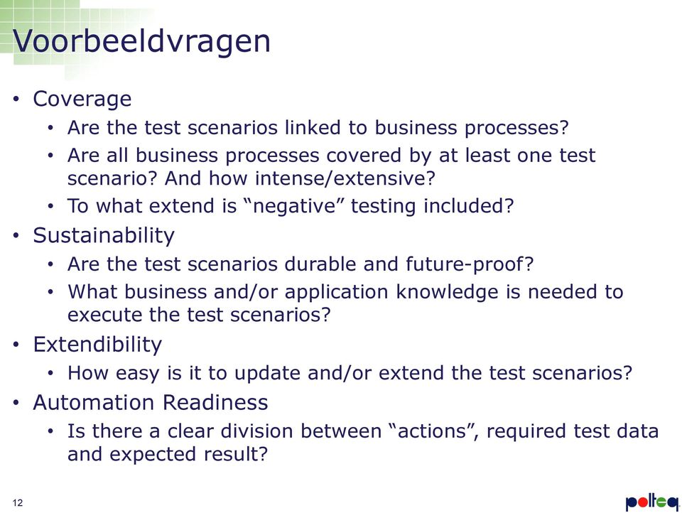 To what extend is negative testing included? Sustainability Are the test scenarios durable and future-proof?