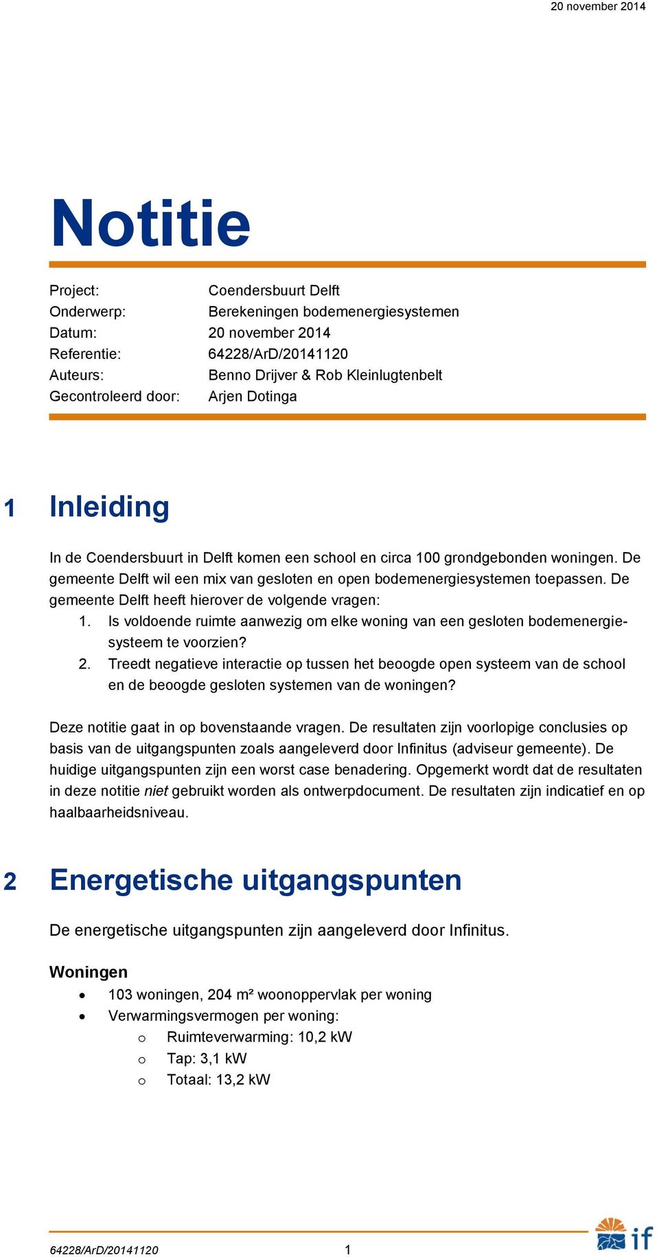 De gemeente Delft wil een mix van gesloten en open bodemenergiesystemen toepassen. De gemeente Delft heeft hierover de volgende vragen: 1.