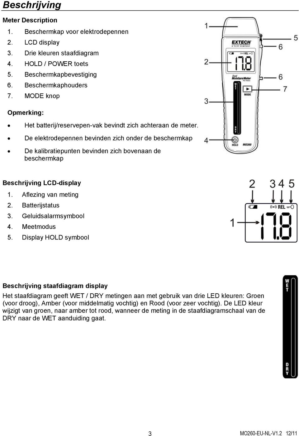 De elektrodepennen bevinden zich onder de beschermkap De kalibratiepunten bevinden zich bovenaan de beschermkap Beschrijving LCD-display 1. Aflezing van meting 2. Batterijstatus 3.