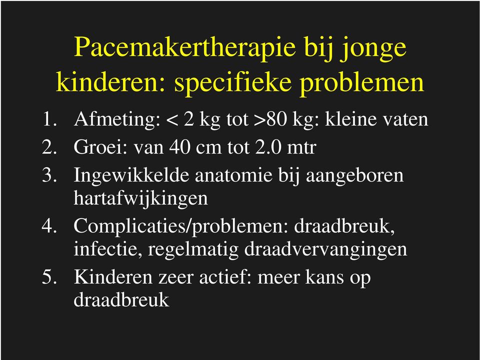 Ingewikkelde anatomie bij aangeboren hartafwijkingen 4.