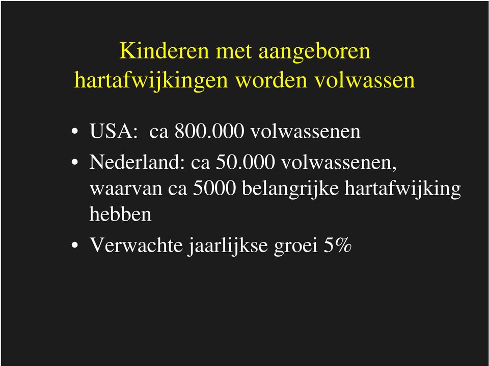 000 volwassenen Nederland: ca 50.