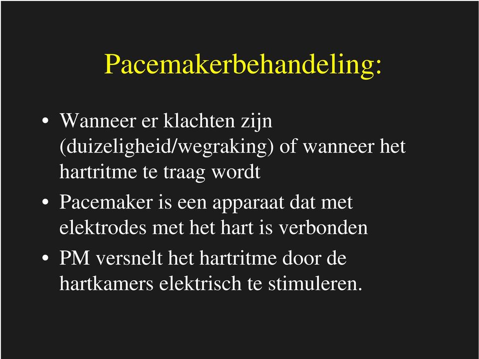 wordt Pacemaker is een apparaat dat met elektrodes met het hart