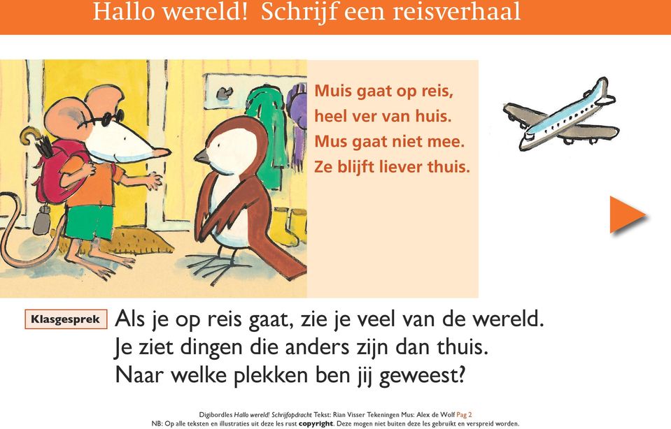 Klasgesprek Als je op reis gaat, zie je veel van de wereld.