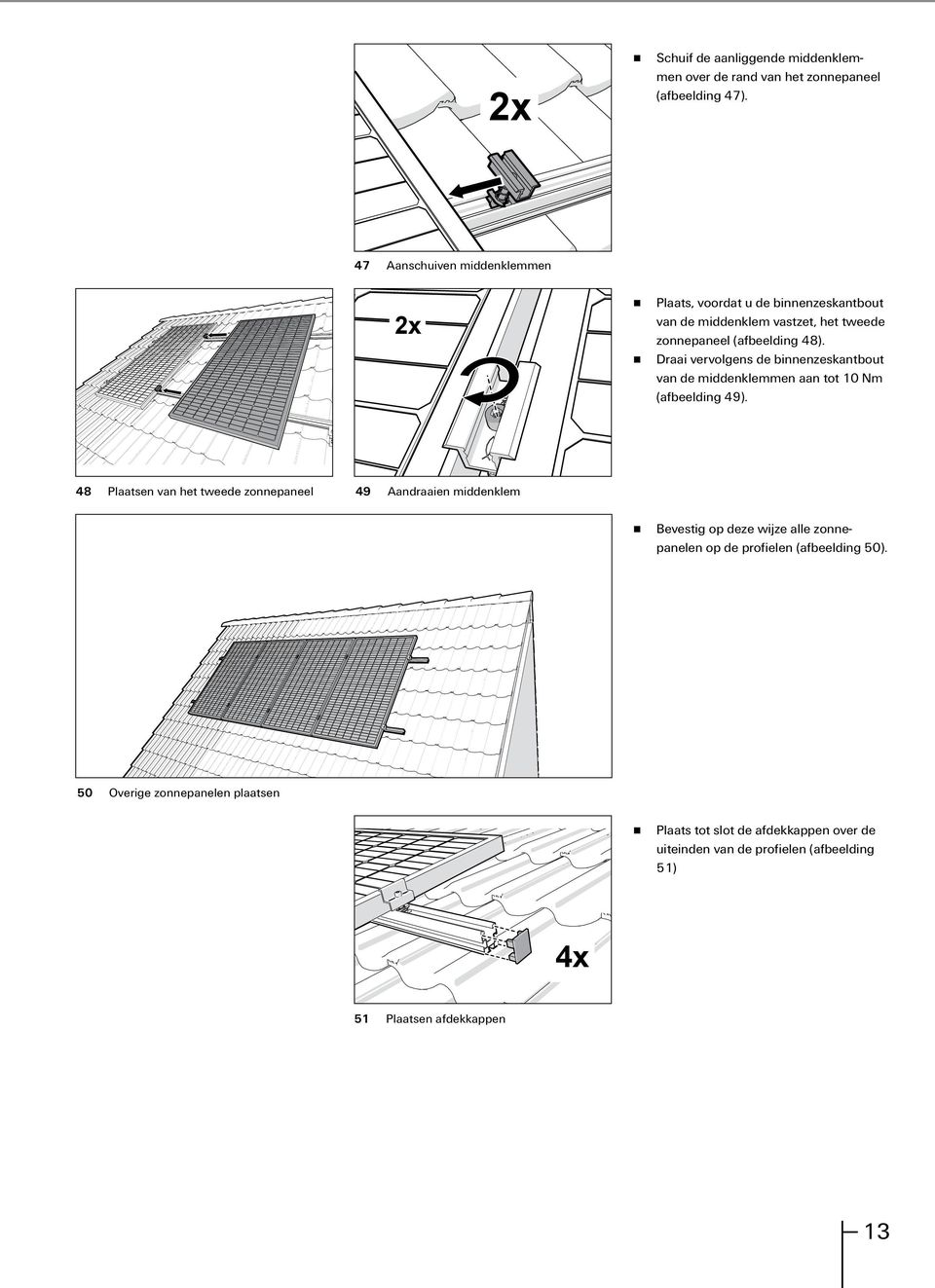 Draai vervolgens de binnenzeskantbout van de middenklemmen aan tot 10 Nm (afbeelding 49).