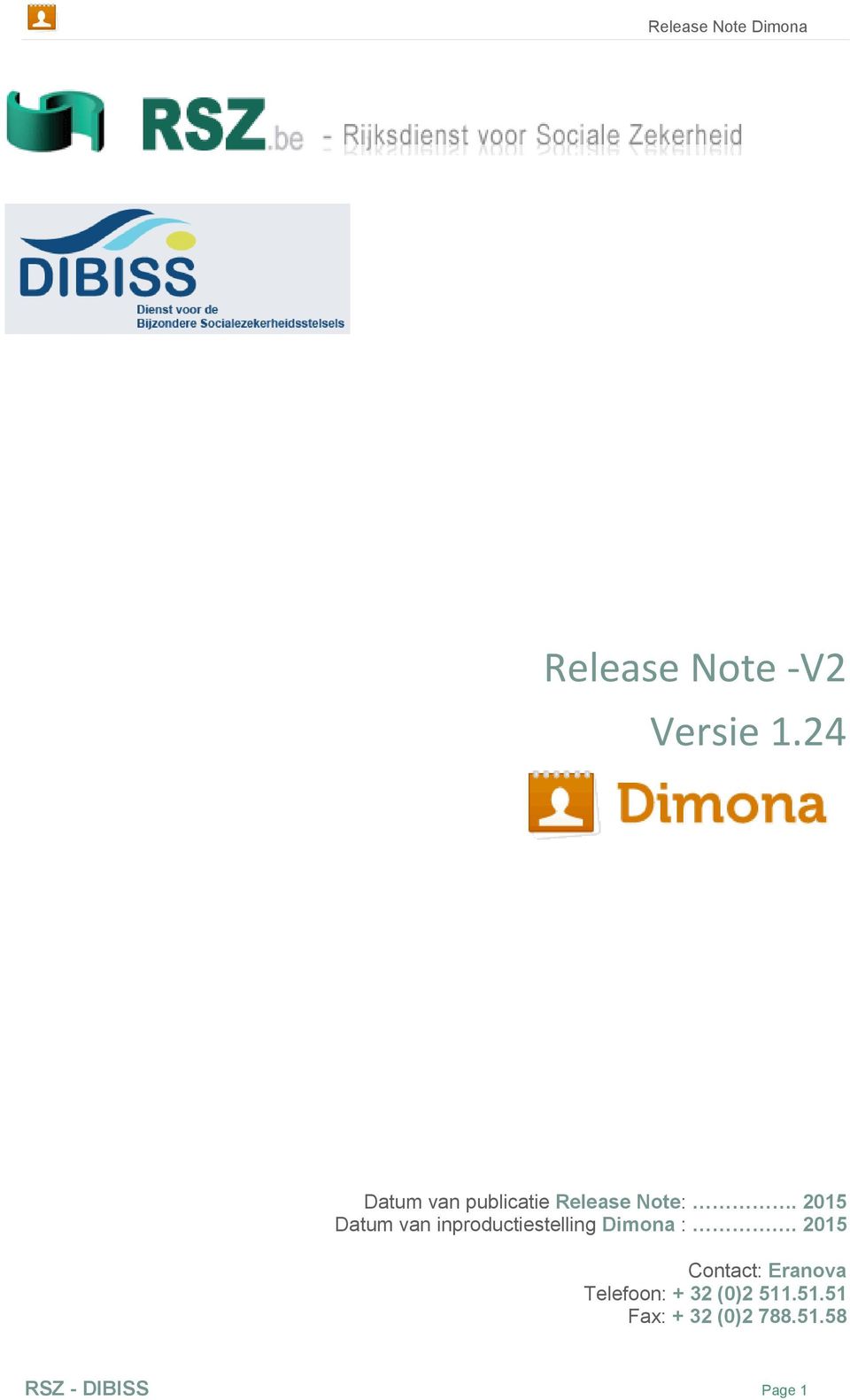 2015 Datum van inproductiestelling Dimona :.