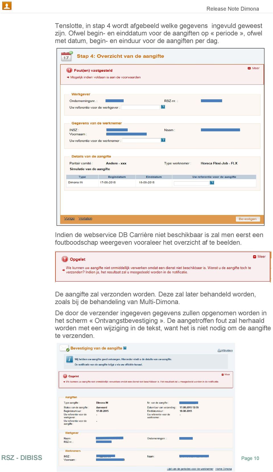 Indien de webservice DB Carrière niet beschikbaar is zal men eerst een foutboodschap weergeven vooraleer het overzicht af te beelden. De aangifte zal verzonden worden.