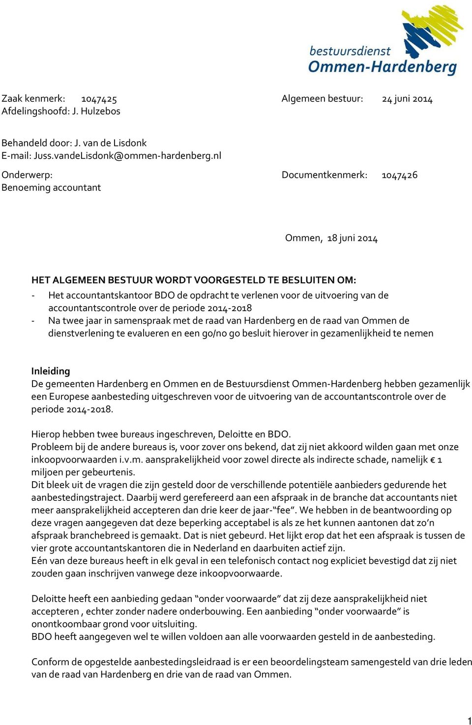 uitvoering van de accountantscontrole over de periode 2014-2018 - Na twee jaar in samenspraak met de raad van Hardenberg en de raad van Ommen de dienstverlening te evalueren en een go/no go besluit