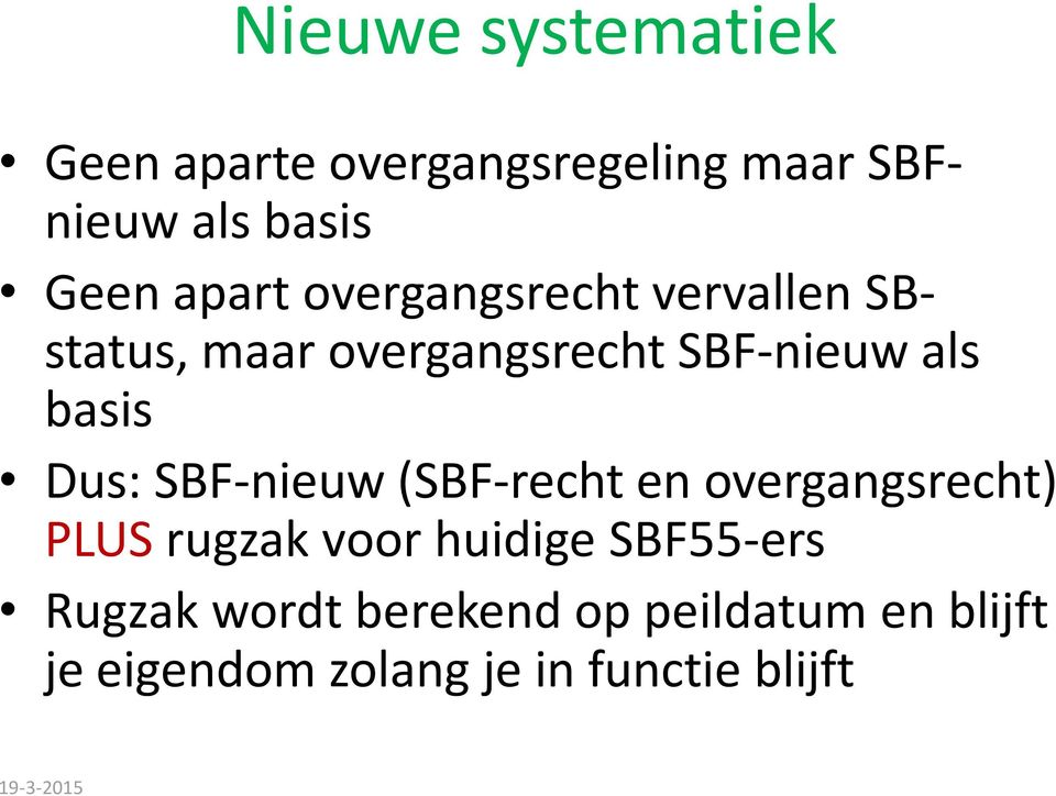 Dus: SBF-nieuw (SBF-recht en overgangsrecht) PLUS rugzak voor huidige SBF55-ers