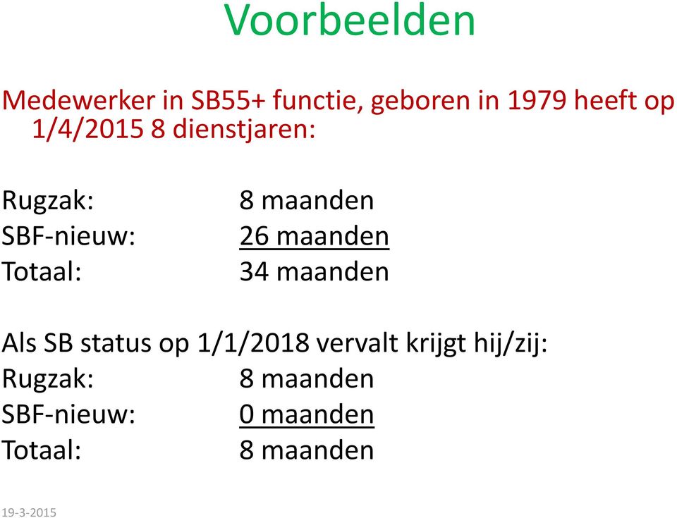 26 maanden 34 maanden Als SB status op 1/1/2018 vervalt krijgt