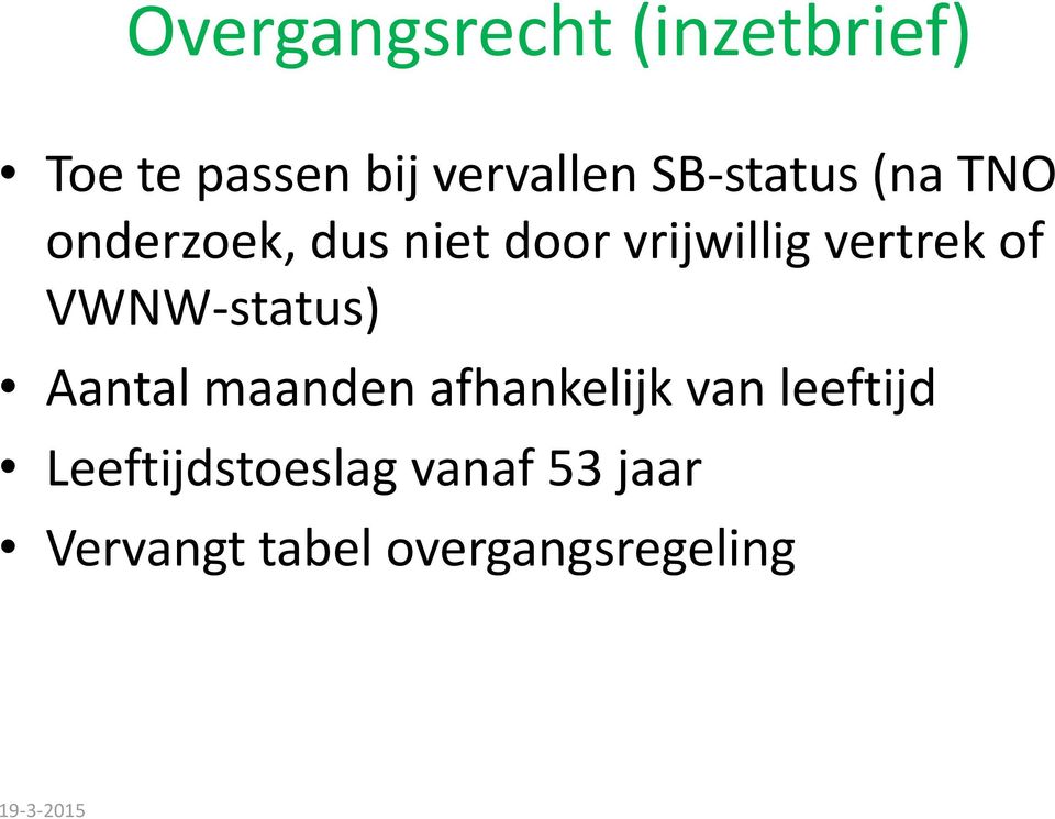 vertrek of VWNW-status) Aantal maanden afhankelijk van