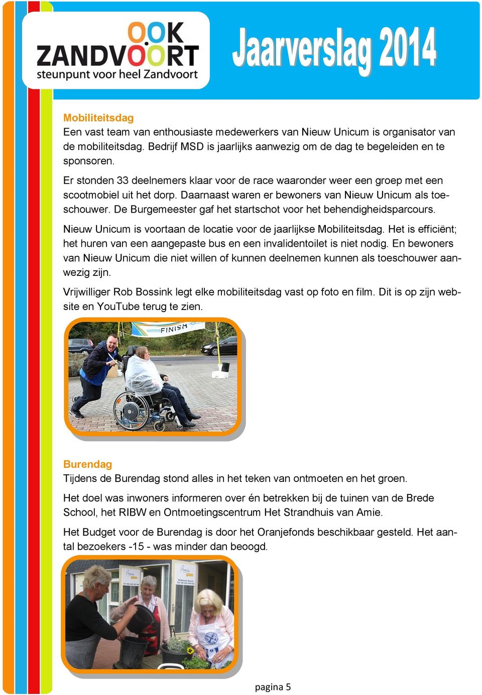De Burgemeester gaf het startschot voor het behendigheidsparcours. Nieuw Unicum is voortaan de locatie voor de jaarlijkse Mobiliteitsdag.