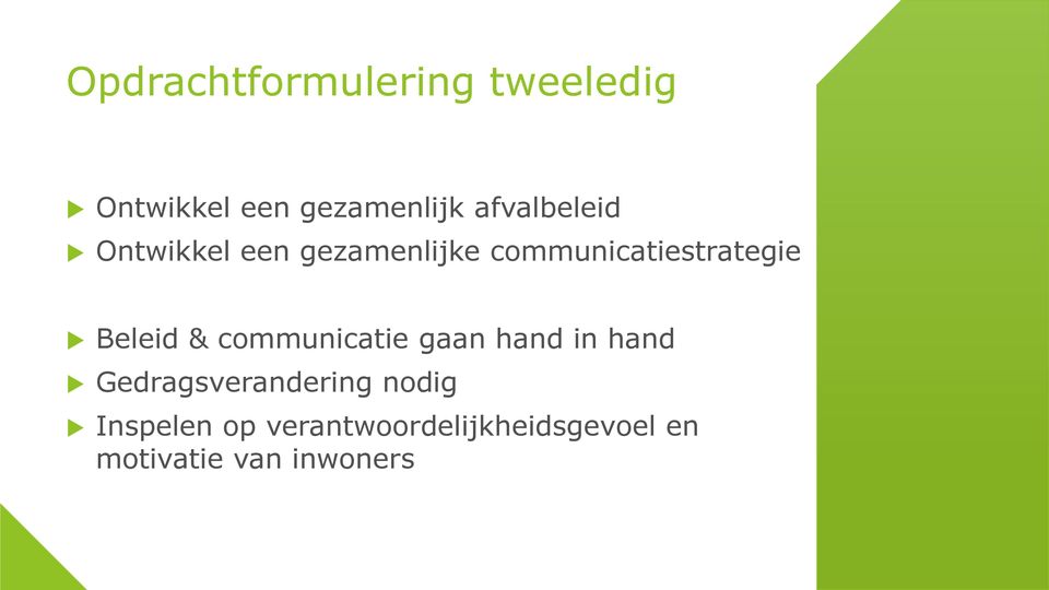 Beleid & communicatie gaan hand in hand Gedragsverandering