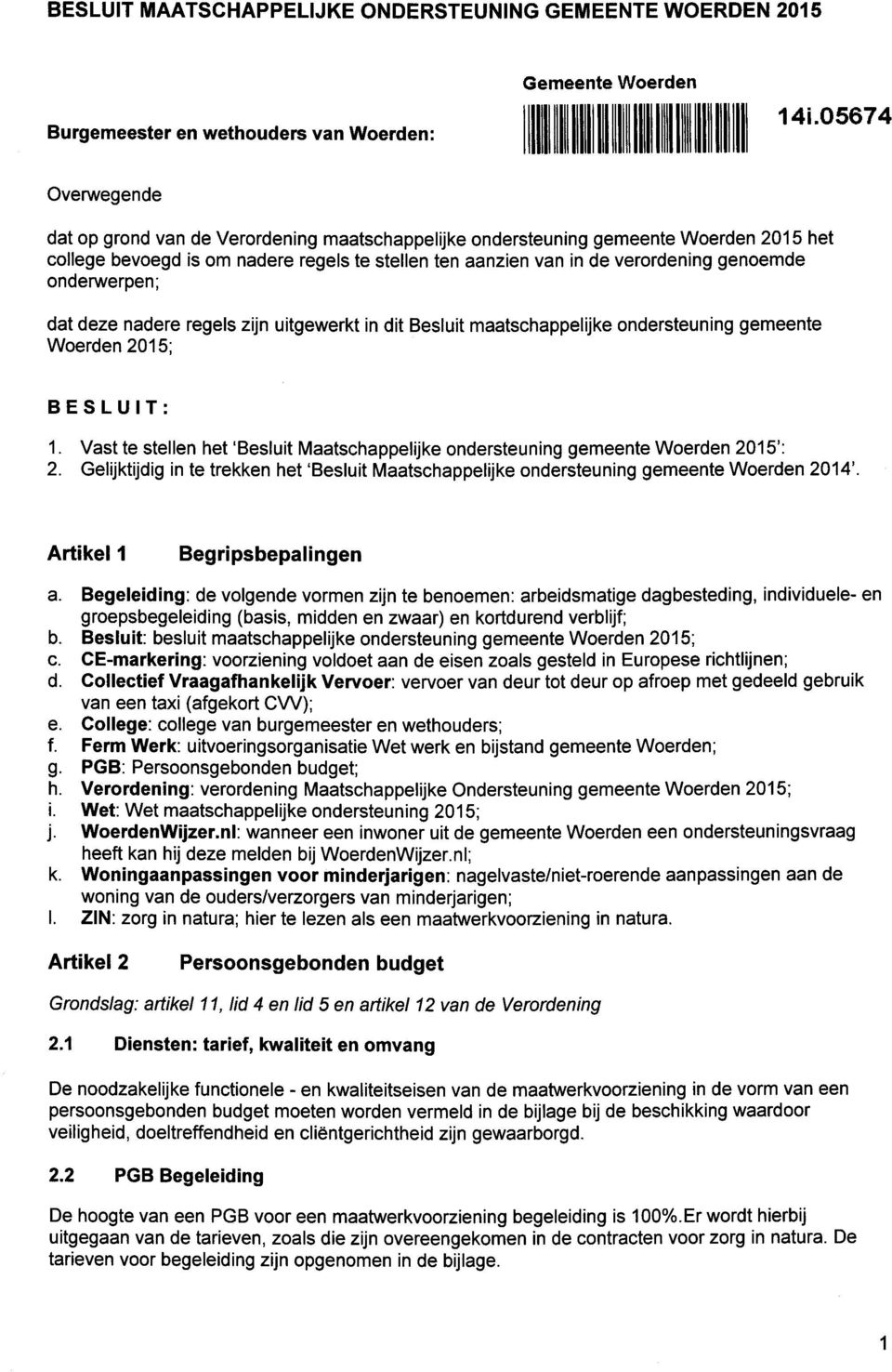 maatschappelijke ondersteuning gemeente Woerden 2015; BESLUIT: 1. Vast te stellen het 'Besluit Maatschappelijke ondersteuning gemeente Woerden 2015': 2.