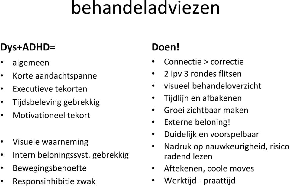 Connectie > correctie 2 ipv 3 rondes flitsen visueel behandeloverzicht Tijdlijn en afbakenen Groei zichtbaar maken