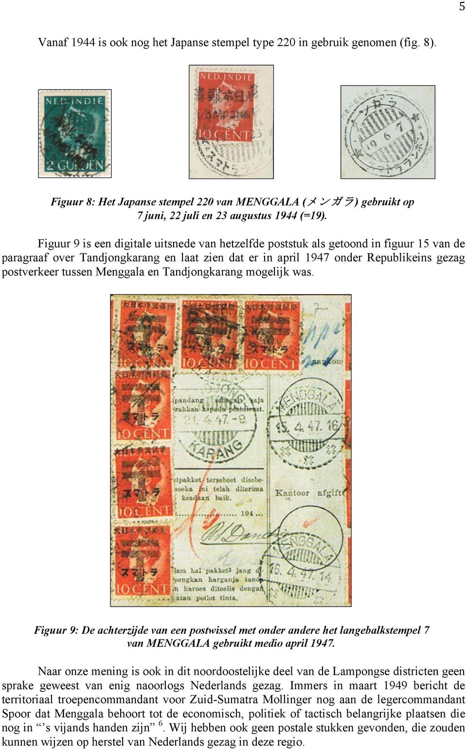 Menggala en Tandjongkarang mogelijk was. Figuur 9: De achterzijde van een postwissel met onder andere het langebalkstempel 7 van MENGGALA gebruikt medio april 1947.