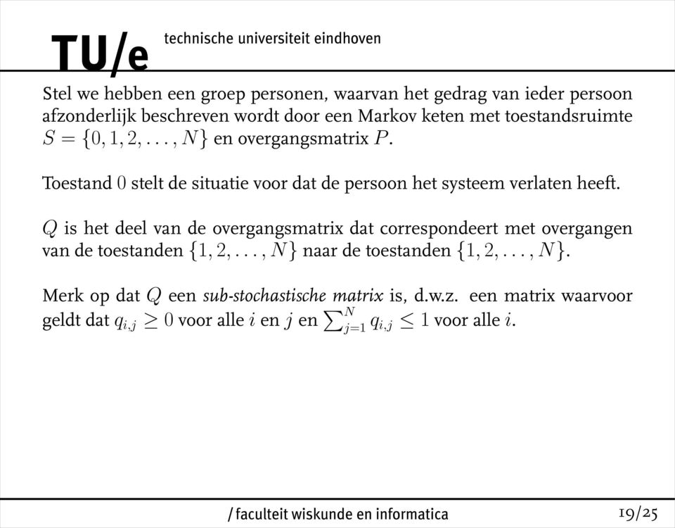 Q is het deel van de overgangsmatrix dat correspondeert met overgangen van de toestanden {1, 2,..., N} 