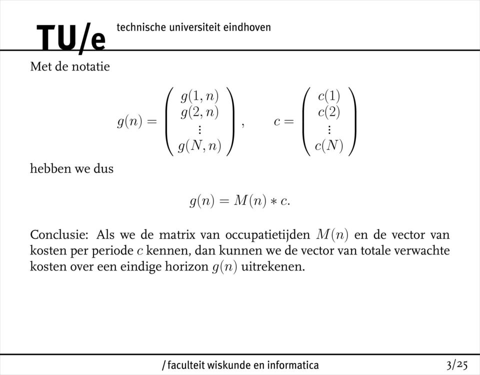 c(n) Conclusie: Als we de matrix van occupatietijden M(n) en de vector