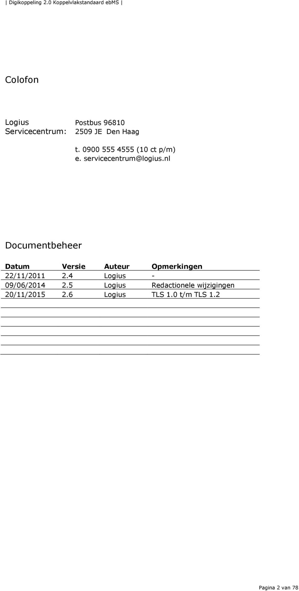 nl Documentbeheer Datum Versie Auteur Opmerkingen 22/11/2011 2.