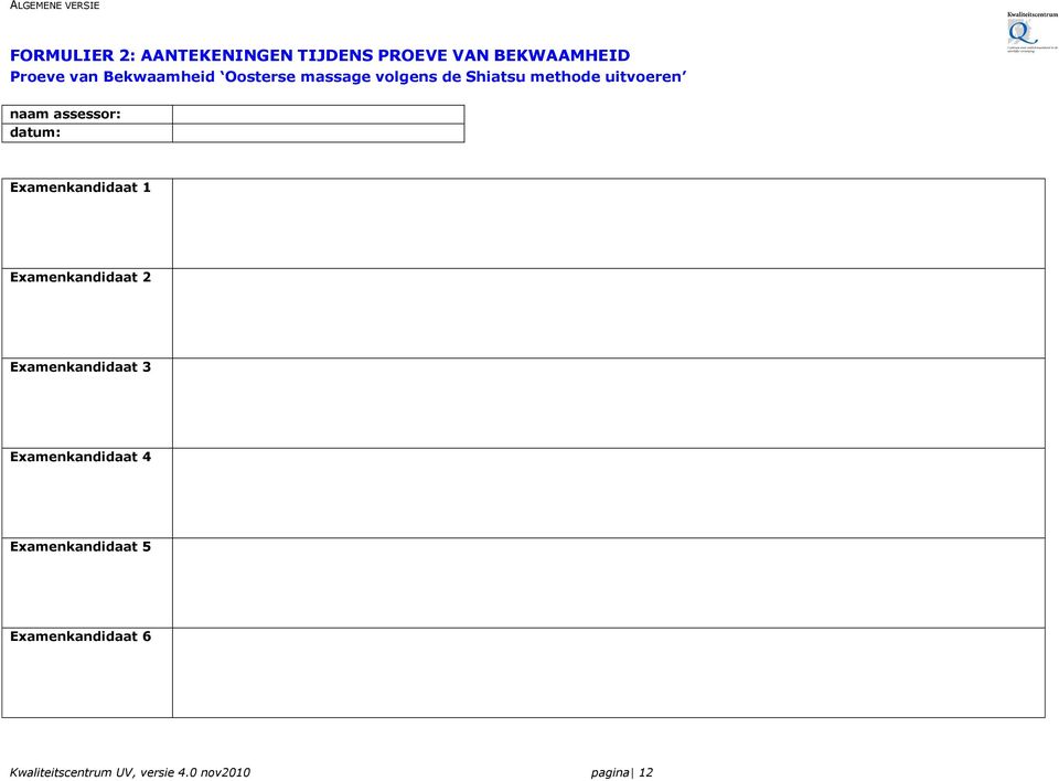 assessor: datum: Examenkandidaat 1 Examenkandidaat 2 Examenkandidaat 3