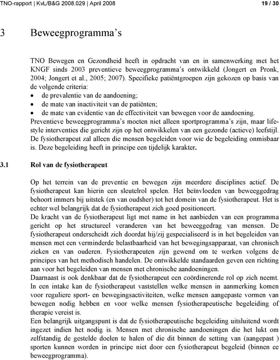 Jongert et al., 2005; 2007).