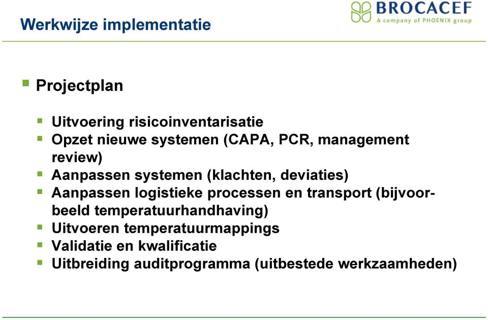 Aanpassen logistieke processen en transport (bijvoorbeeld temperatuurhandhaving)