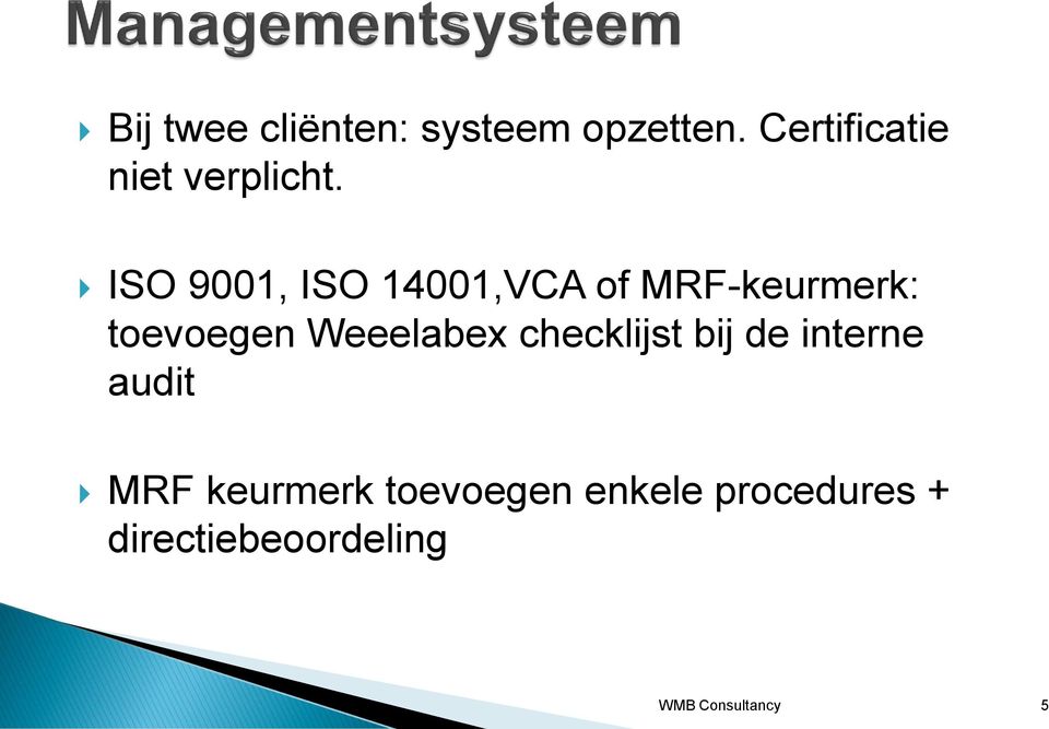 ISO 9001, ISO 14001,VCA of MRF-keurmerk: toevoegen