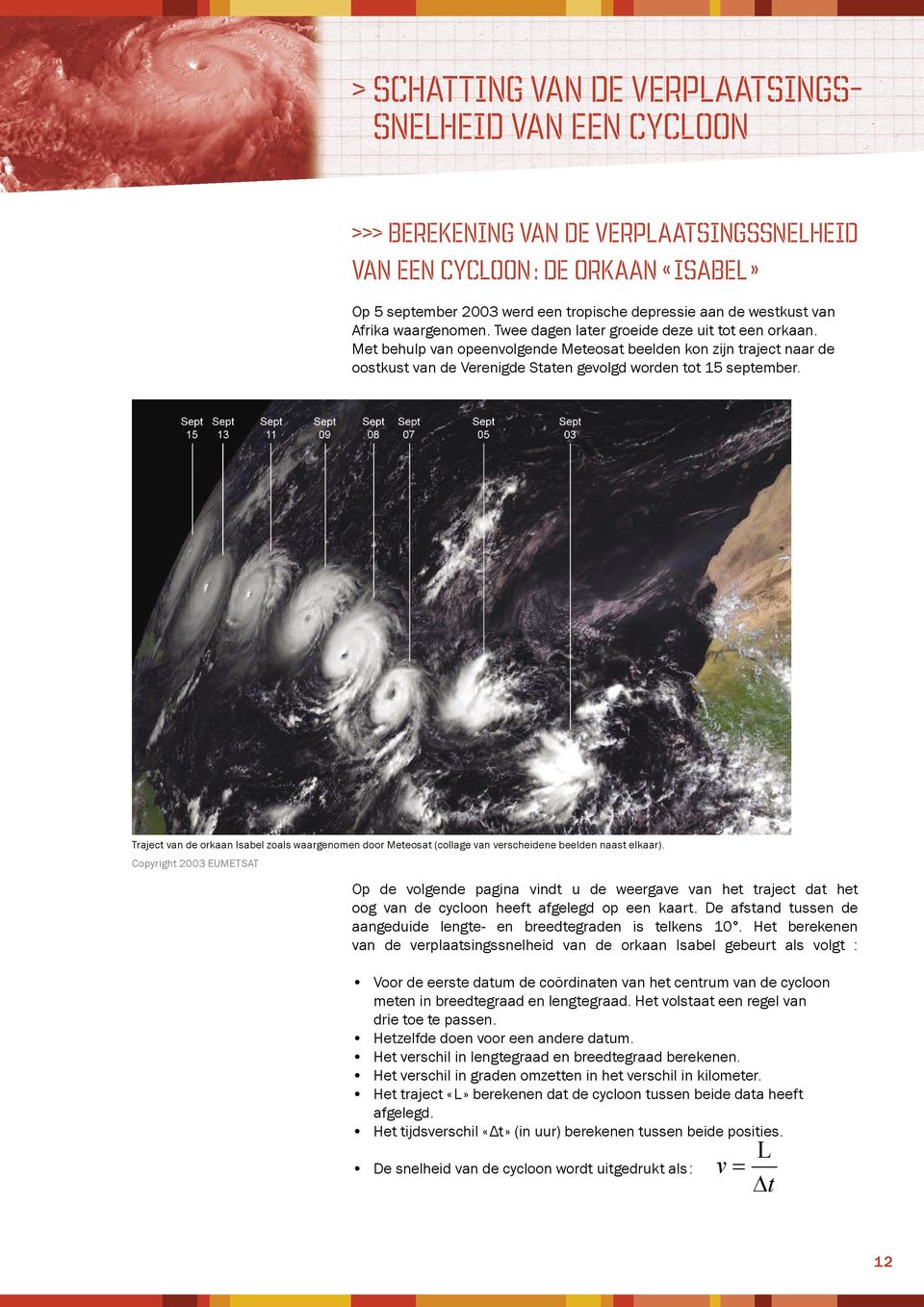 Traject van de orkaan Isabel zoals waargenomen door Meteosat (collage van verscheidene beelden naast elkaar).