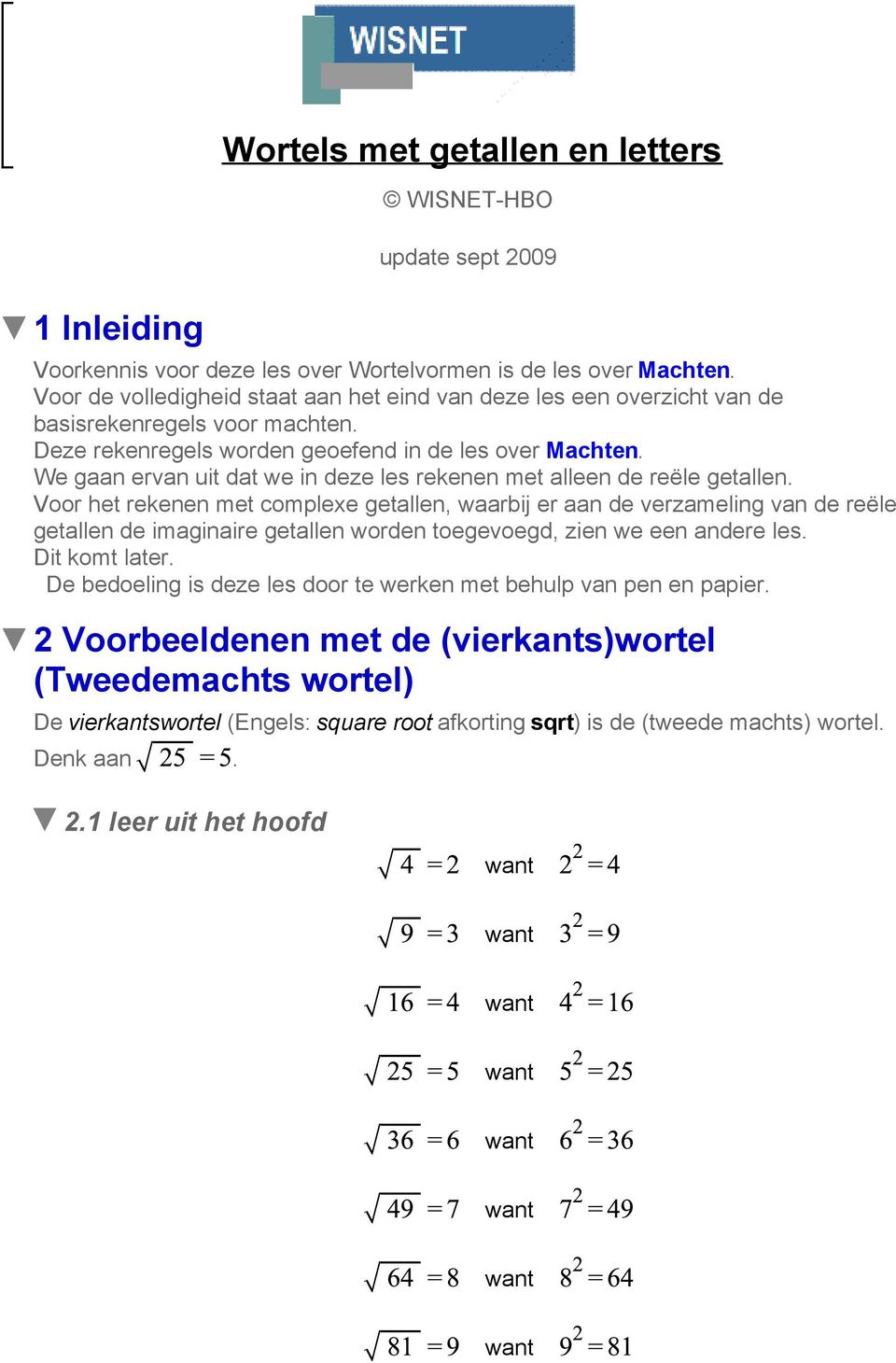 vertaler noot Gewend Wortels met getallen en letters. 2 Voorbeeldenen met de (vierkants)wortel  (Tweedemachts wortel) - PDF Free Download