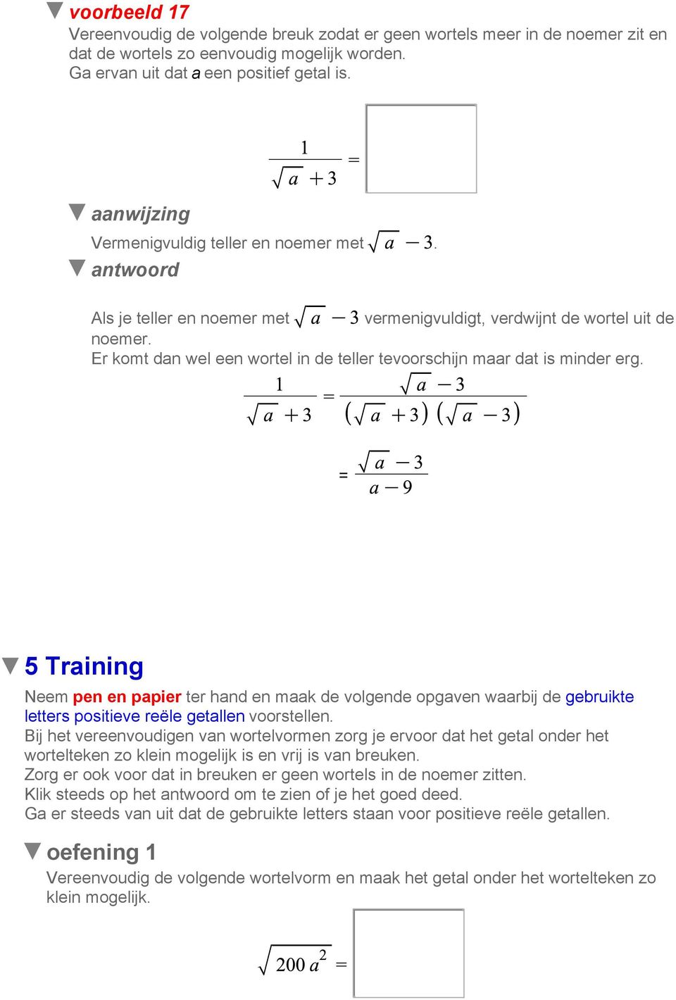 5 Training Neem pen en papier ter hand en maak de volgende opgaven waarbij de gebruikte letters positieve reële getallen voorstellen.