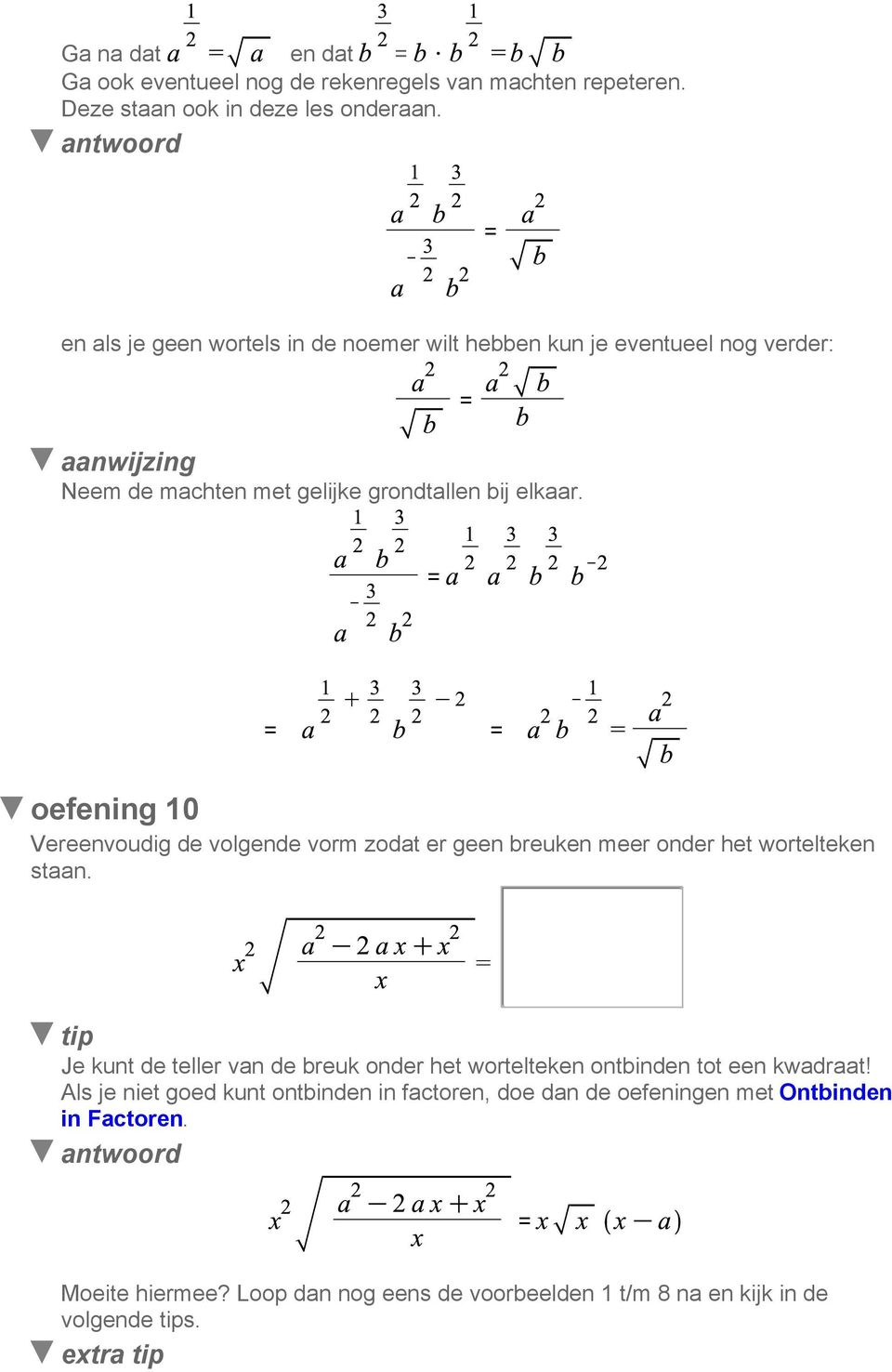 oefening 10 Vereenvoudig de volgende vorm zodat er geen breuken meer onder het wortelteken staan.