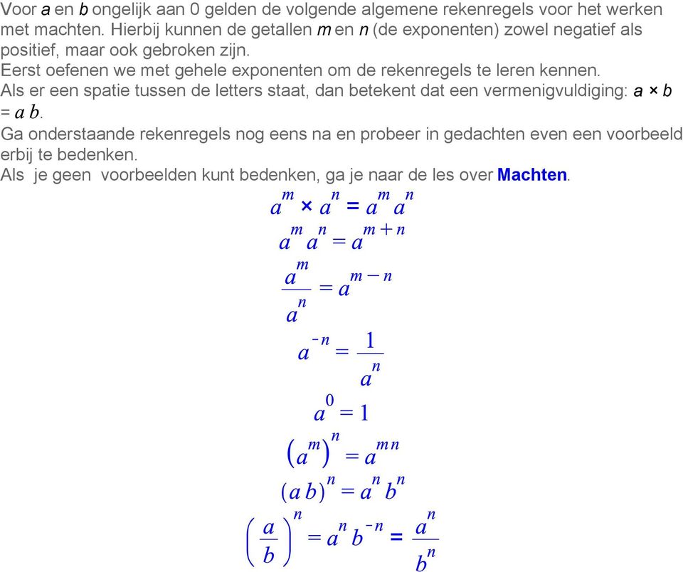 Eerst oefenen we met gehele exponenten om de rekenregels te leren kennen.