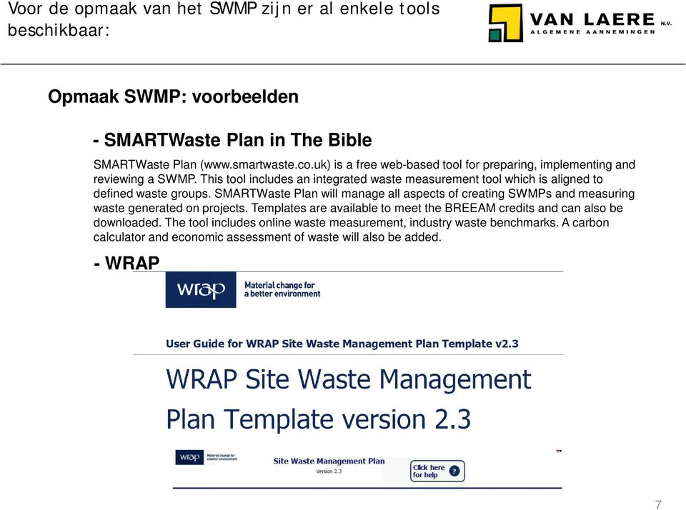 This tool includes an integrated waste measurement tool which is aligned to defined waste groups.
