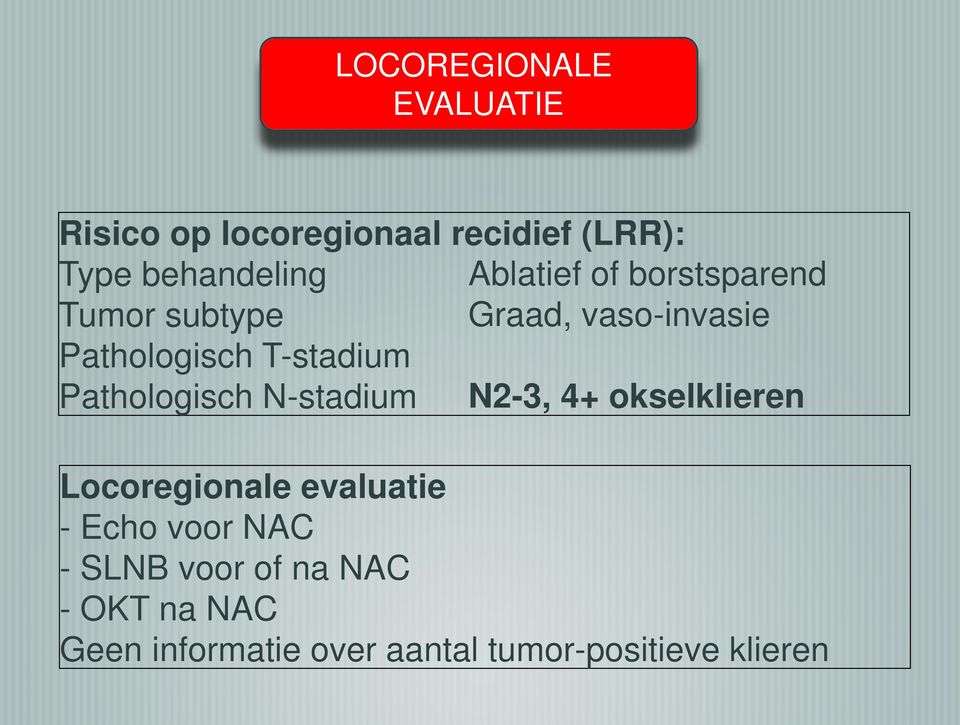 Pathologisch N-stadium N2-3, 4+ okselklieren Locoregionale evaluatie - Echo voor