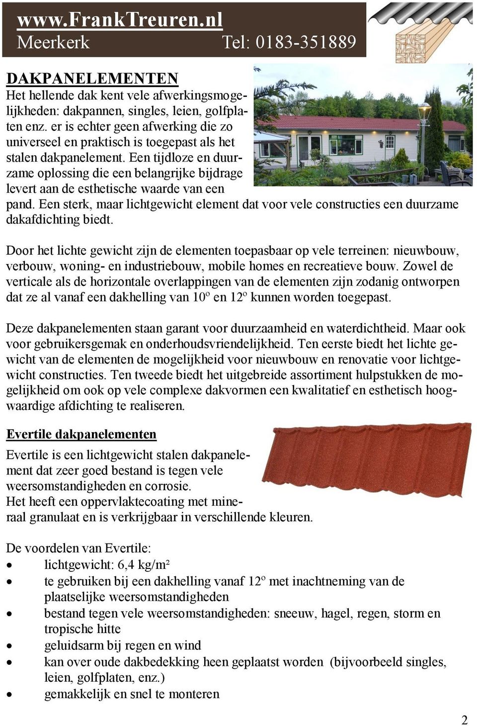 Een tijdloze en duurzame oplossing die een belangrijke bijdrage levert aan de esthetische waarde van een pand.