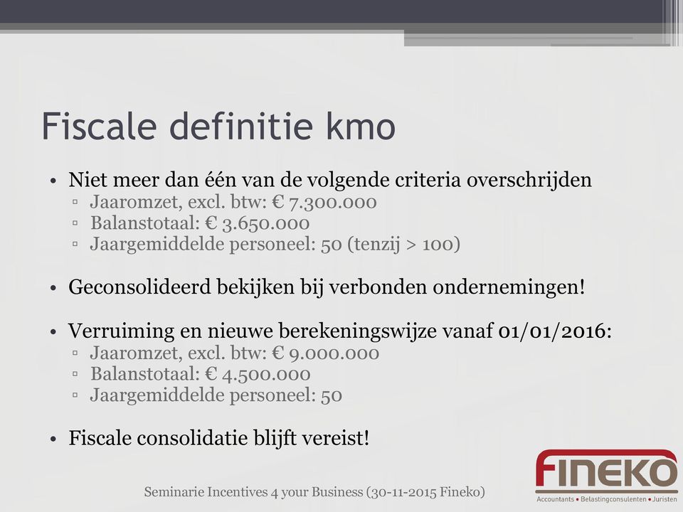 000 Jaargemiddelde personeel: 50 (tenzij > 100) Geconsolideerd bekijken bij verbonden ondernemingen!