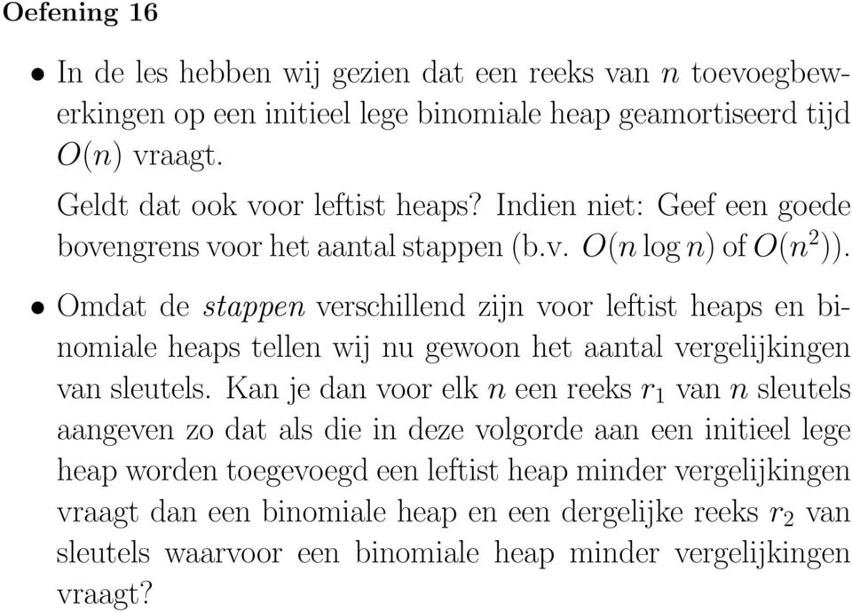 Omdat de stappen verschillend zijn voor leftist heaps en binomiale heaps tellen wij nu gewoon het aantal vergelijkingen van sleutels.