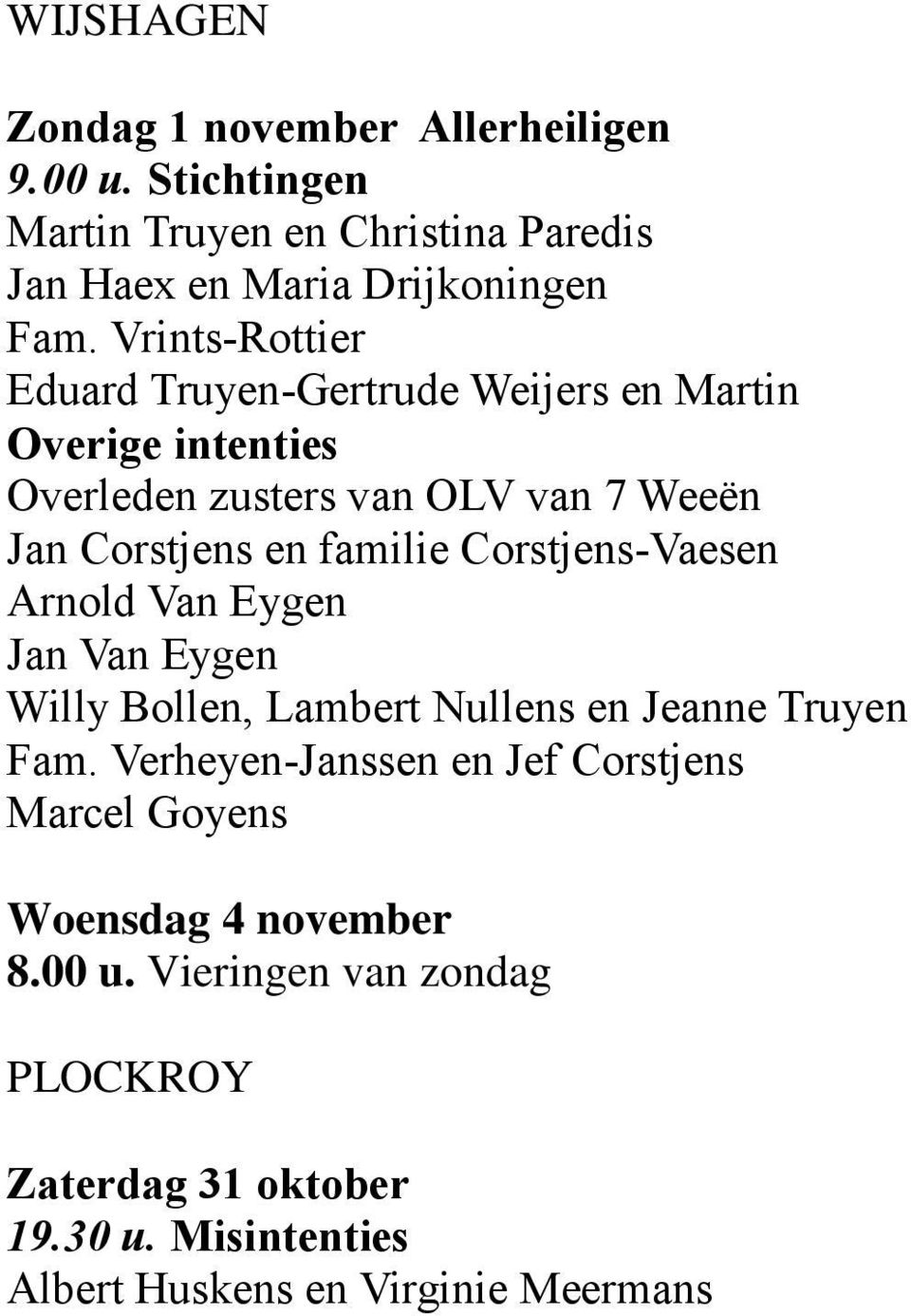 Corstjens-Vaesen Arnold Van Eygen Jan Van Eygen Willy Bollen, Lambert Nullens en Jeanne Truyen Fam.