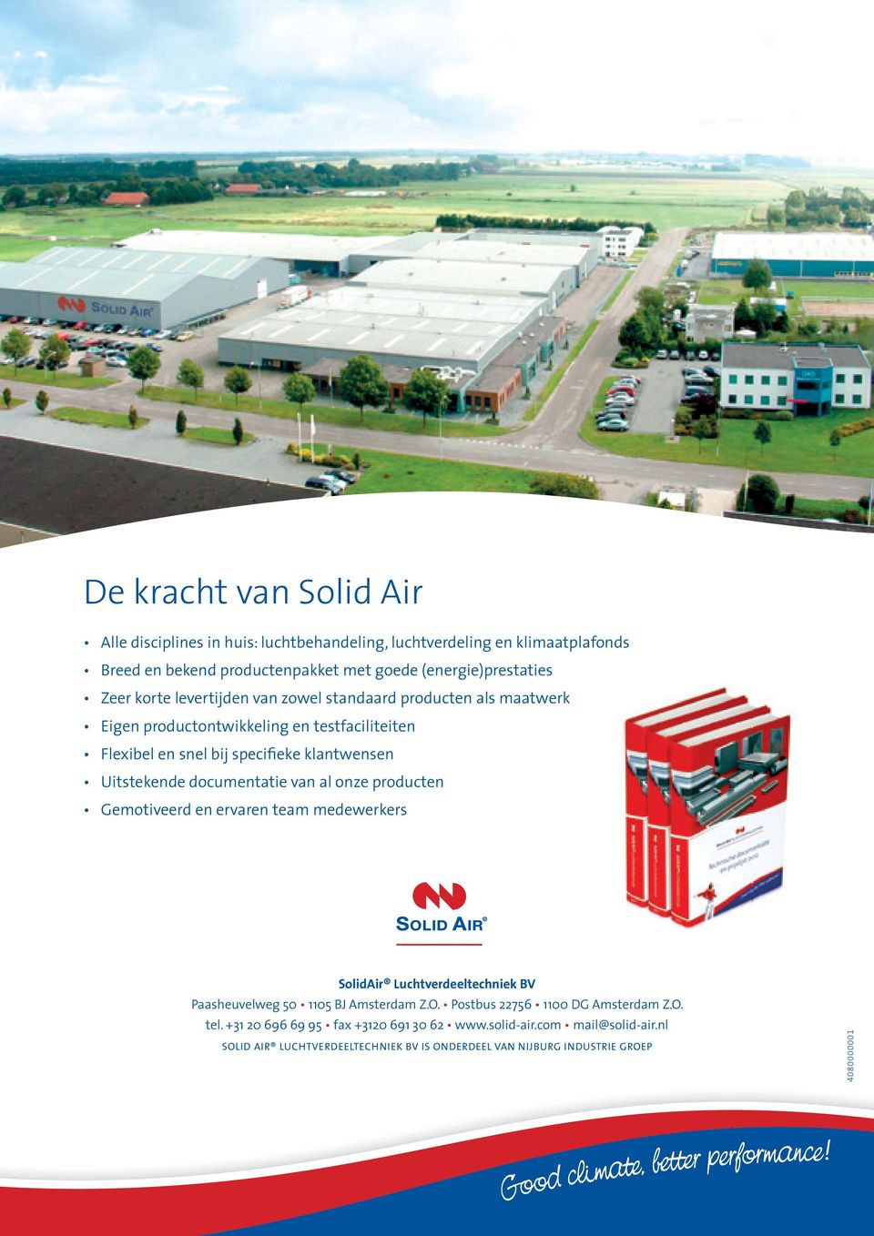documentatie van al onze producten Gemotiveerd en ervaren team medewerkers SolidAir Luchtverdeeltechniek BV Paasheuvelweg 50 1105 BJ Amsterdam Z.O.