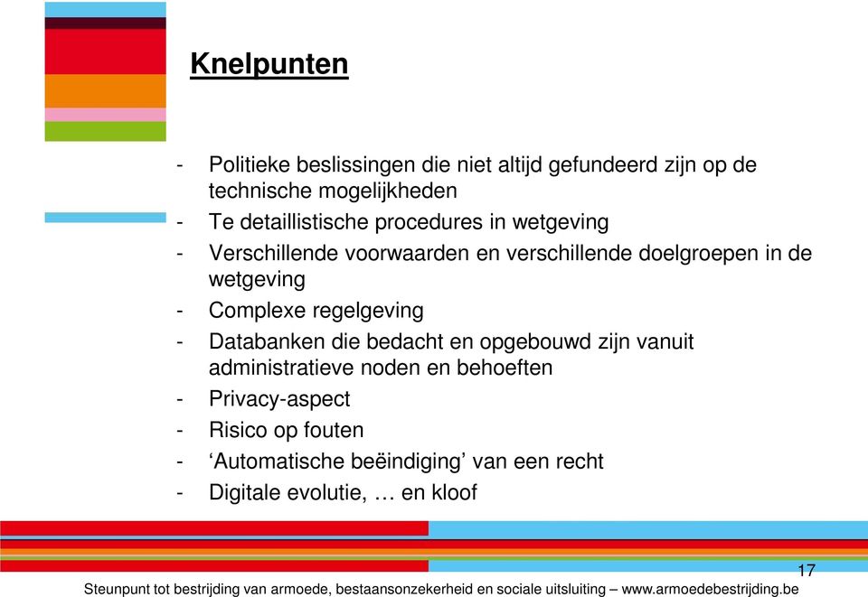 wetgeving - Complexe regelgeving - Databanken die bedacht en opgebouwd zijn vanuit administratieve noden en