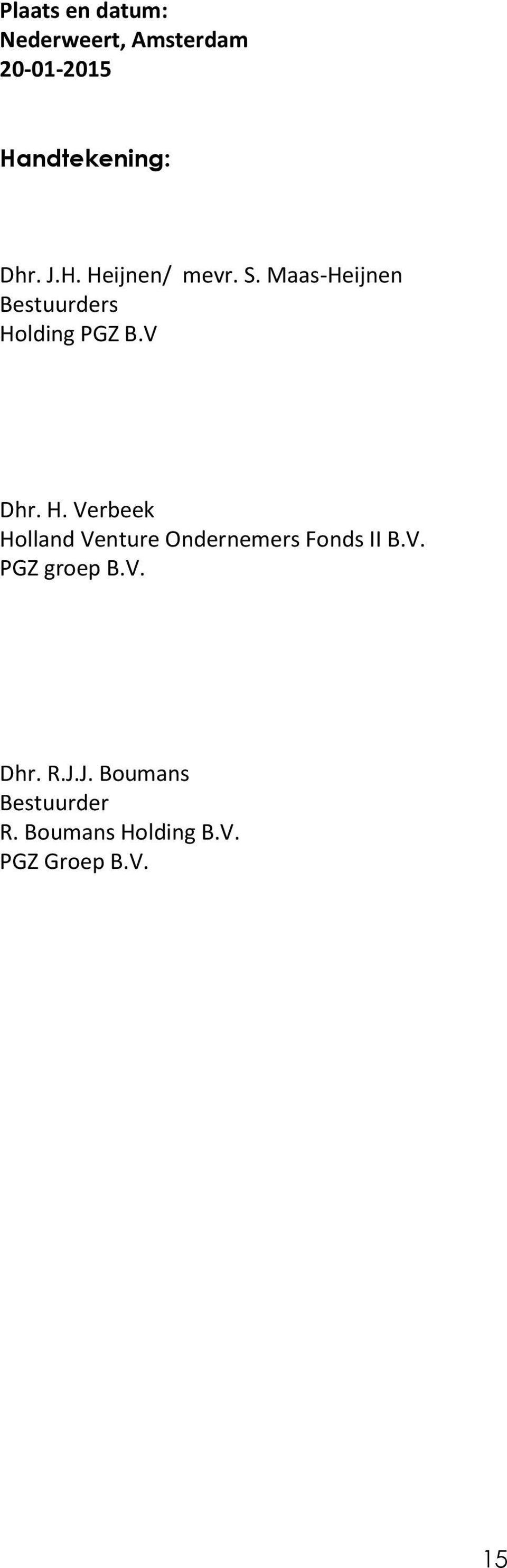 H. Verbeek Holland Venture Ondernemers Fonds II B.V. PGZ groep B.V. Dhr.