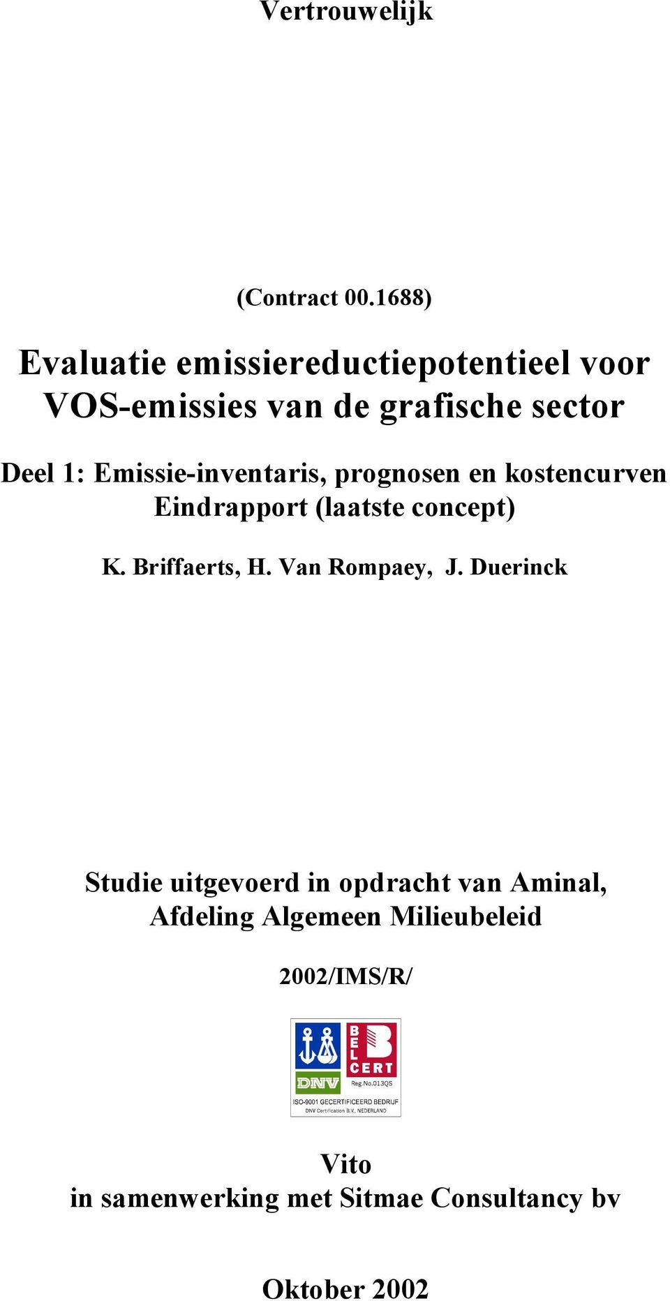 Emissie-inventaris, prognosen en kostencurven Eindrapport (laatste concept) K. Briffaerts, H.
