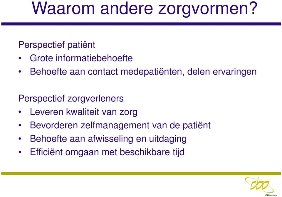 medepatiënten, delen ervaringen Perspectief zorgverleners Leveren